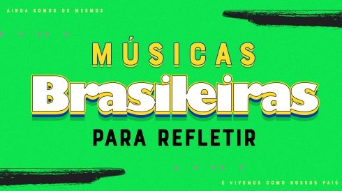 Músicas brasileiras para refletir